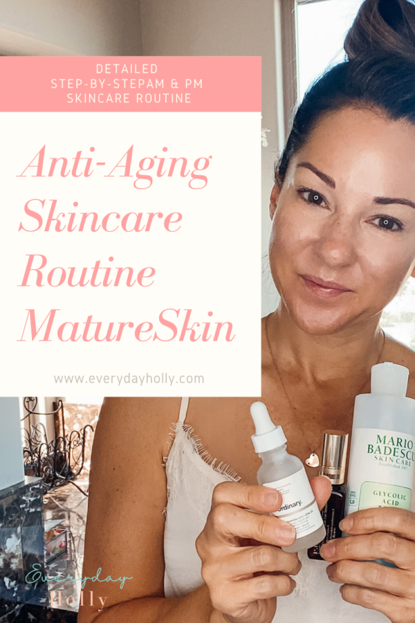 Updated Over 40 Anti-aging Skincare Routine - Everyday Holly