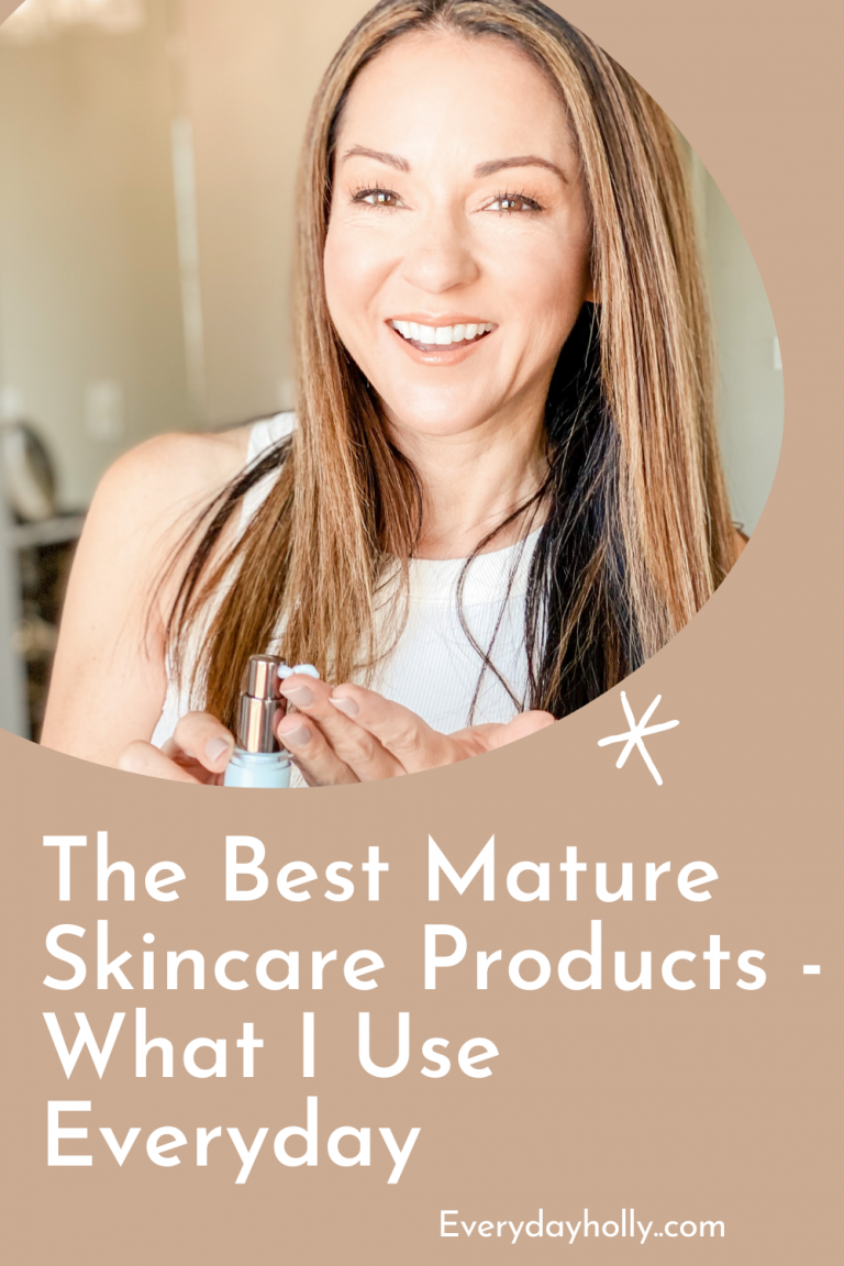 The Best Mature Skincare Products – What I Use Everyday