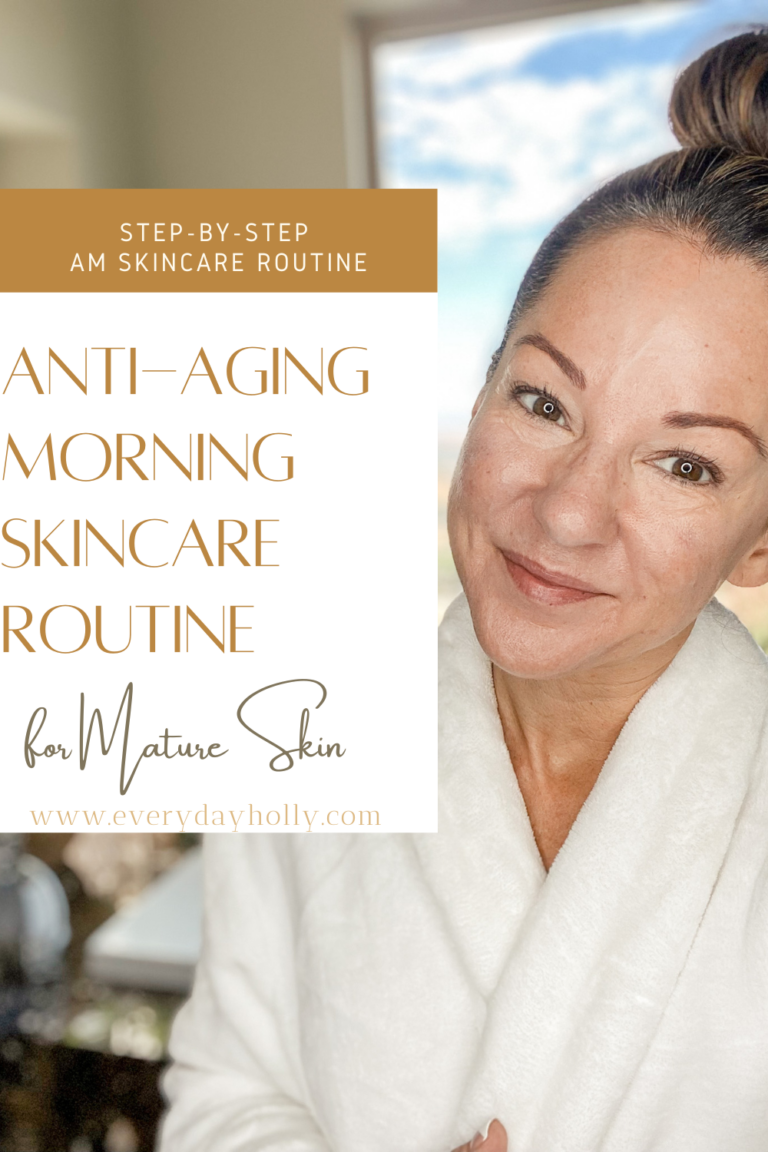 The Best Over 40 Anti Aging Skincare Routine ~ Morning
