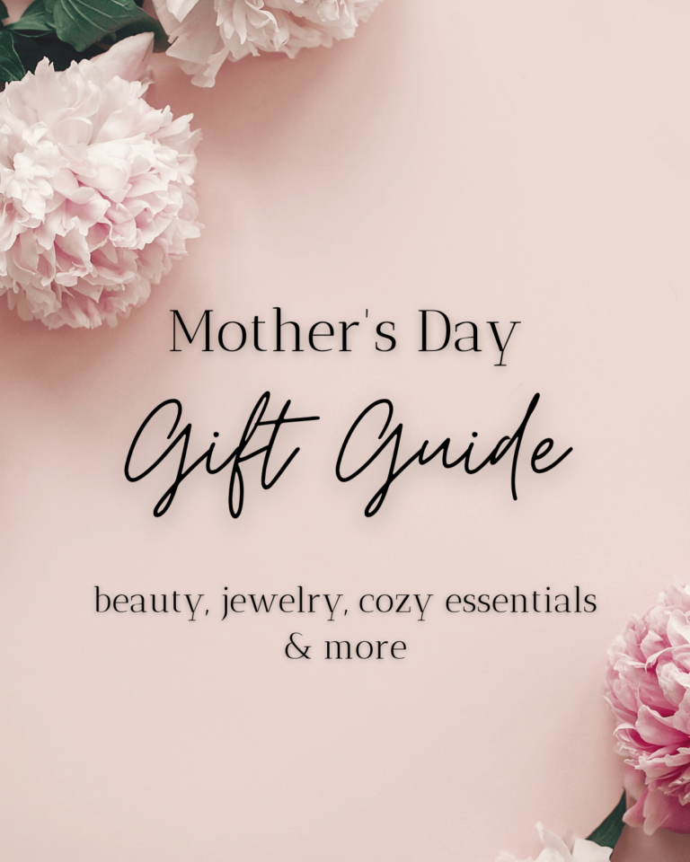 The Perfect Mother’s Day Gift Guide You Need!