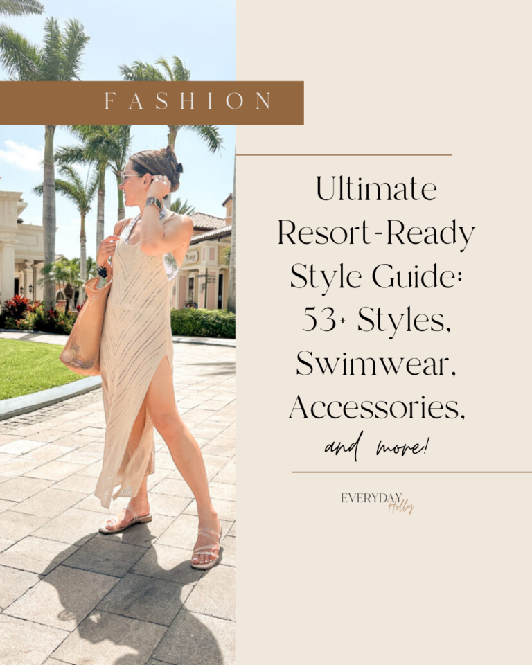 Ultimate Resort-Ready Style Guide: 53+ Styles, Swimwear, Accessories + More!