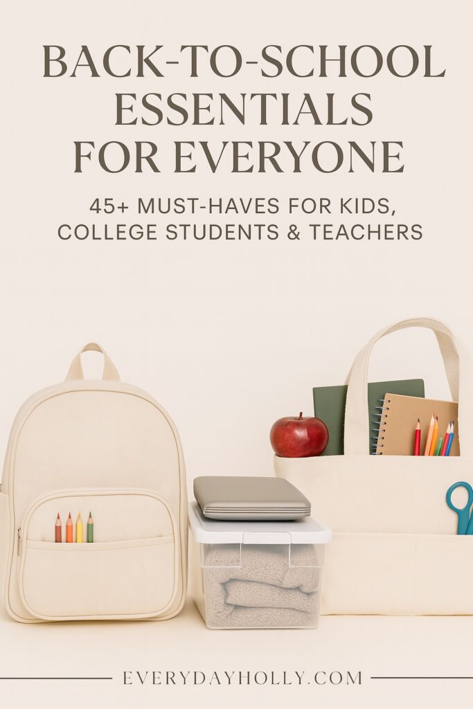 Back-to-school essentials for kids, college students, and teachers including a beige backpack with colored pencils, storage bin with folded blanket, laptop, and tote bag filled with notebooks, scissors, and an apple – everydayholly.com guide to 45+ must-have school supplies.