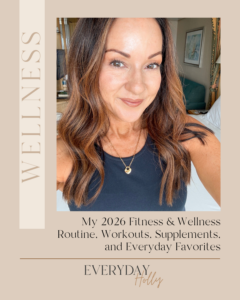 My 2026 Fitness & Wellness Routine, Workouts, Supplements, and Everyday Favorites