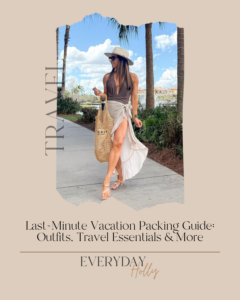 Last-Minute Vacation Packing Guide: Outfits, Travel Essentials & More